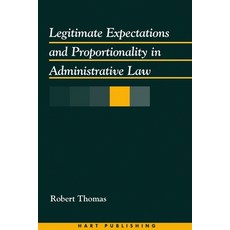 (영문도서) Legitimate Expectations and Proportionality in Administrative Law Hardcover, Hart Publishing, English, 9781841130866