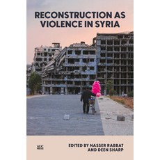 (영문도서) Reconstruction as Violence in Syria Hardcover, American University in Cair..., English, 9781649034137