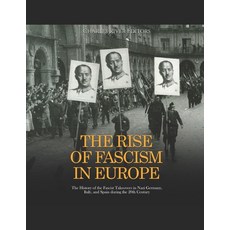 (영문도서) The Rise of Fascism in Europe: The History of the Fascist Takeovers in Nazi Germany Italy a... Paperback, Independently Published, English, 9798870345369