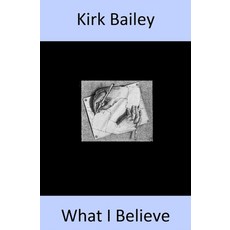 What I Believe: The foundations of my stories and faith Paperback, Independently Published