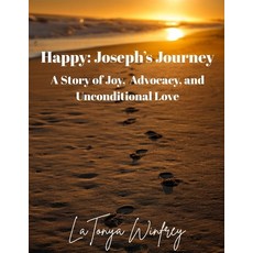 (영문도서)Happy: Joseph's Journey: A Story of Joy Advocacy and Unconditional Love Paperback, Independently Published, English, 9798278939313