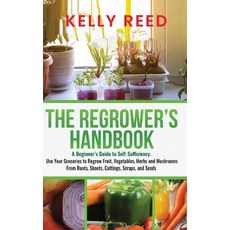 (영문도서) The Regrower's Handbook: A Beginner's Guide to Self-Sufficiency. Use Your Groceries to Regrow... Hardcover, Lakenzie Publishing, English, 9780645291636
