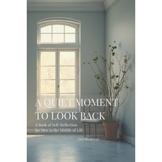 (영문도서)A Quiet Moment to Look Back: A Book of Self-Reflection for Men in the Middle of... Paperback, Independently Published, English, 9798279177158