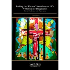 (英文圖書)Probing the "Unseen" Soulfulness of Life Within Divine Playgrounds: Toward a Gra... 平裝版, Bayshop (Generis Publishing), 英文