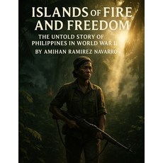 (英文圖書)Islands of Fire and Freedom: The Untold Story of the Philippines in World War II 平裝版, Independently Published, 英文