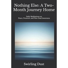 (英文圖書)Nothing Else: A Two-Month Journey Home: Daily Meditations on Peace Presence an... 平裝版, Independently Published, 英文