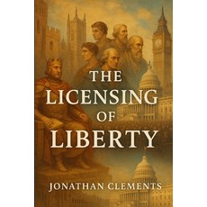 (영문도서)The Licensing of Liberty.: By. Jonathan Clements Paperback, Independently Published, English, 9798267229449