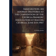(영문도서)Immigration. An Address Delivered at the Convention of the Georgia Bankers' Asso... Paperback, Nabu Press, English, 9781143973642