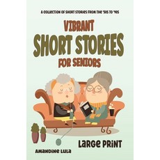 (영문도서) Vibrant Short Stories for Seniors: A collection of stories from the 50s to 90s in Large Print... Paperback, Independently Published, English, 9798884115262