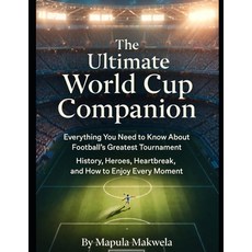(영문도서)The Ultimate World Cup Companion: Everything You Need to Know About Football's G... Paperback, Independently Published, English, 9798245235875