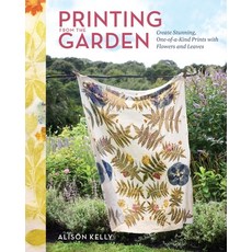 (영문도서)Printing from the Garden: Create Stunning One-Of-A-Kind Prints with Flowers and... Hardcover, Storey Publishing, English, 9781635868760