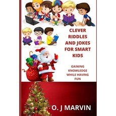 Clever Riddles and Jokes for Smart Kids: Gaining Knowledge While Having Fun Paperback, Independently Published, English, 9798580460215