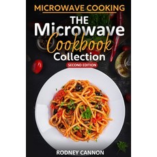 (영문도서) Microwave Cooking The Microwave Cookbook Collection: Second Edition 2023 Paperback, Independently Published, English, 9798393713393