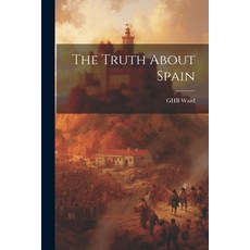 (영문도서) The Truth About Spain Paperback, Legare Street Press, English, 9781022857179