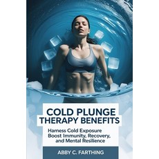 (英文圖書)Cold Plunge Therapy Benefits: Harness Cold Exposure to Boost Immunity Recovery ... 平裝版, Independently Published, 英文