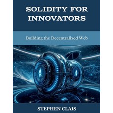 (英文圖書)Solidity for Innovators: Building the Decentralized Web 平裝版, Independently Published, 英文