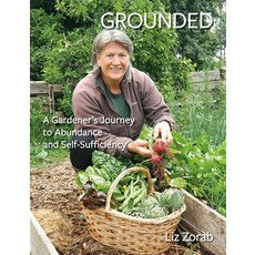 Grounded: A Gardener's Journey to Abundance and Self-Sufficiency Paperback, Permanent Publications, English, 9781856233026