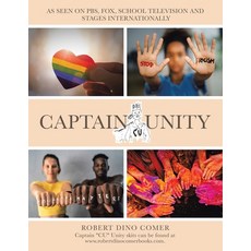(영문도서) Captain "CU" Unity: As Seen on Pbs Fox School Television and Stages Internationally Paperback, Xlibris Us, English, 9781669870241