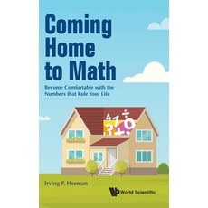 (영문도서) Coming Home to Math: Become Comfortable with the Numbers That Rule Your Life Hardcover, World Scientific Publishing..., English, 9789811209840