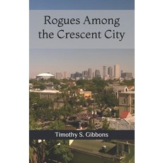 (영문도서)Rogues Among the Crescent City Paperback, Independently Published, English, 9798866627271