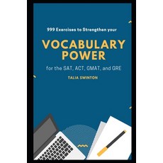 999 Exercises to Strengthen your Vocabulary Power for the SAT ACT GMAT and GRE Paperback, Independently Published, English, 9798579632630