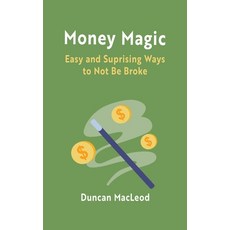 (영문도서)Money Magic: Easy and Surprising Ways to Not Be Broke Paperback, Books That Save Lives, English, 9781963667288