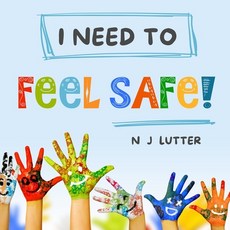 "I Need To Feel Safe!": Educators/Caregivers Handbook for the prevention and awareness of children a... Paperback, N J Lutter, English, 9781925792096