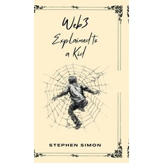 (영문도서) Web3 Explained to a Kid Hardcover, Notion Press, English, 9798893636505