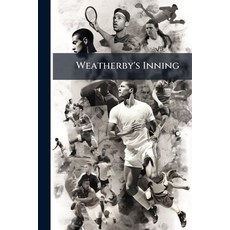 (영문도서)Weatherby's Inning: A Story of College Life and Baseball Paperback, Nabu Press, English, 9781145184909