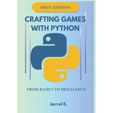 (영문도서) Crafting Games with Python: From Basics to Brilliance Hardcover, Not Avail, English, 9798869068163