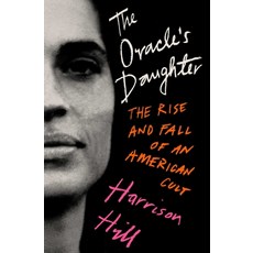 (영문도서)The Oracle's Daughter: The Rise and Fall of an American Cult Hardcover, Scribner Book Company, English, 9781668018873