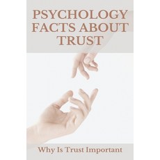 Psychology Facts About Trust: Why Is Trust Important: Trust Quotes Paperback, Independently Published, English, 9798723320581