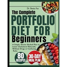 (영문도서)The Complete Portfolio Diet for Beginners: A Simple Doctor-Backed Plan to Lower... Paperback, Independently Published, English, 9798242977662