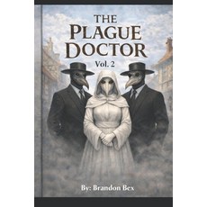 (영문도서)The Plague Doctor: Vol. 2 Paperback, Independently Published, English, 9798243898706