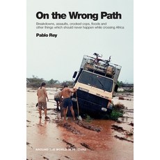 On the Wrong Path: Breakdowns assaults crooked cops floods and other things which should never ha... Paperback, Independently Published