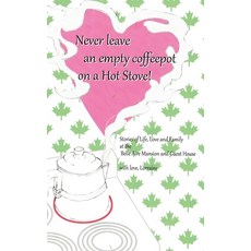(영문도서) Never Leave an Empty CoffeePot on a Hot Stove! Paperback, Liferich, English, 9781489751805