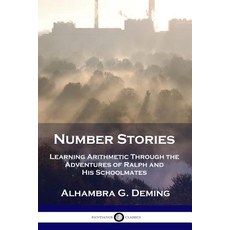 Number Stories: Learning Arithmetic Through the Adventures of Ralph and His Schoolmates Paperback, Pantianos Classics, English, 9781789870954