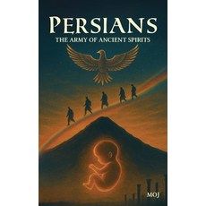 (영문도서)Persians: The Army of Ancient Spirits Paperback, Mojlibro, English, 9781764254823