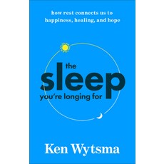 (영문도서)The Sleep You're Longing for: How Rest Connects Us to Happiness Healing and Hope Paperback, Brazos Press, English, 9781587436826