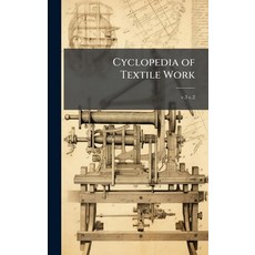 (영문도서)Cyclopedia of Textile Work Hardcover, Hutson Street Press, English, 9781025165486