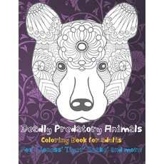 Deadly Predatory Animals - Coloring Book for adults - Fox Lioness Tiger Snake and more Paperback, Independently Published