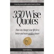 (영문도서) 350 Wise Quotes: That can change your life for a better and more positive future Paperback, Independently Published, English, 9798306999340
