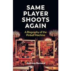 (영문도서)Same Player Shoots Again: Biography of the Pinball Machine Hardcover, Polity Press, English, 9781509569434