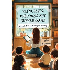 (영문도서)Princesses Unicorns and Superheroes; A Preschool Owner's Magical Journey Paperback, Empire Publishers, English, 9781968326647