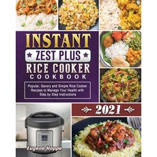 Instant Zest Plus Rice Cooker Cookbook 2021: Savory and Simple Rice Cooker Recipes to Manag... Paperback, Eugene Hoppe, English, 9781801667951