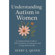 (영문도서)Understanding Autism in Women: A Compassionate Guide to Self-Awareness Connecti... Paperback, Independently Published, English, 9798269763149