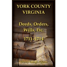 (영문도서)York County Virginia Deeds Orders Wills Etc. 1711-1714 Paperback, Heritage Books, English, 9781680348316