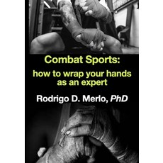 (영문도서) Combat Sports: how to wrap your hands as an expert. Paperback, Independently Published, English, 9798458408073