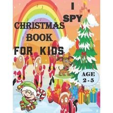 I Spy Christmas Book For Kids For Ages 2-5: A fun treasure hunt Christmas Coloring Activity Book And... Paperback, Independently Published, English, 9798558494532