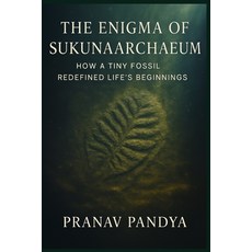 (영문도서)The Enigma of Sukunaarchaeum: How a Tiny Fossil Redefined Life's Beginnings Paperback, Independently Published, English, 9798291654705